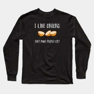 I Like Onions They Make People Cry Long Sleeve T-Shirt